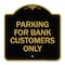 Signmission Parking for Bank Customers Only, Black & Gold Aluminum Architectural Sign, 18" x 18", BG-1818-23449 A-DES-BG-1818-23449 - alternate 1
